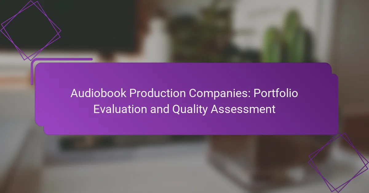 Audiobook Production Companies: Portfolio Evaluation and Quality Assessment