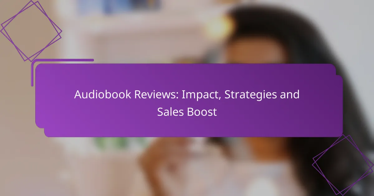 Audiobook Reviews: Impact, Strategies and Sales Boost