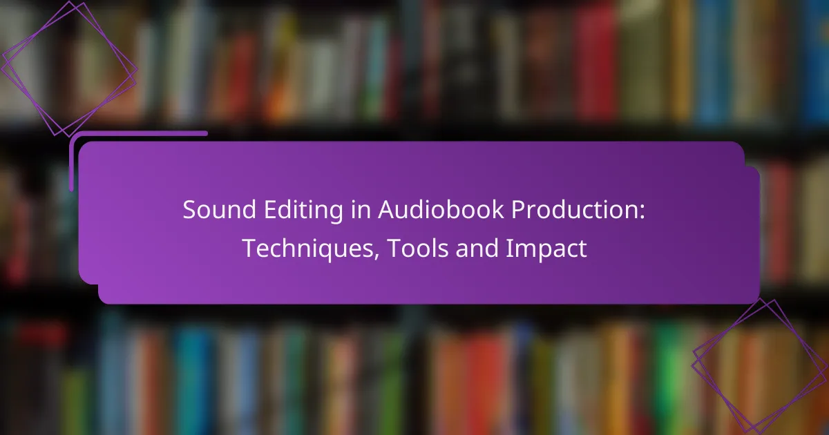 Sound Editing in Audiobook Production: Techniques, Tools and Impact