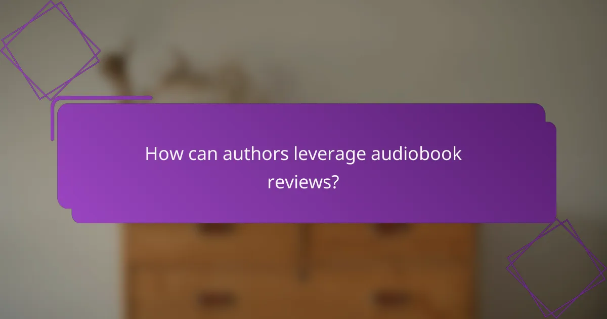 How can authors leverage audiobook reviews?