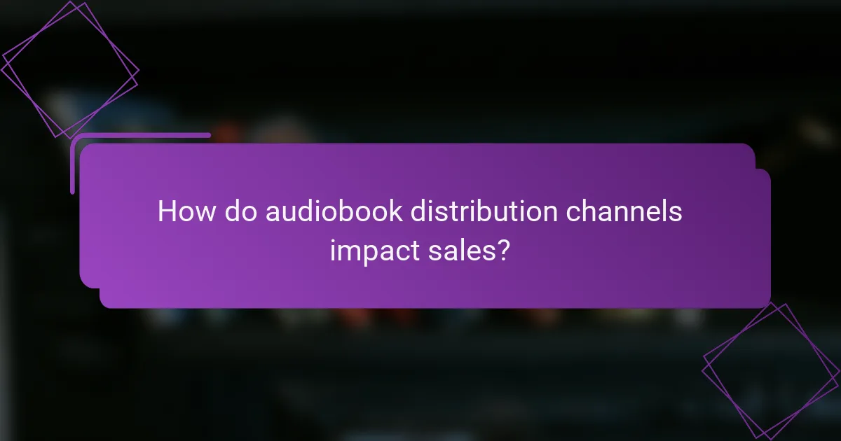 How do audiobook distribution channels impact sales?