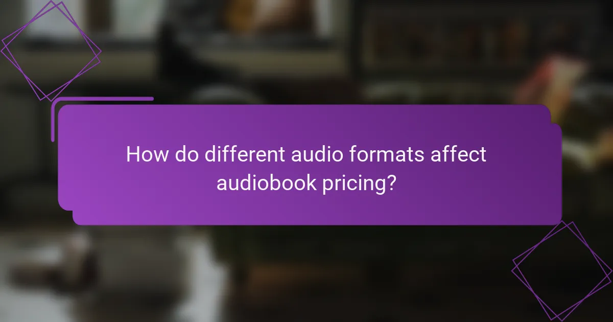 How do different audio formats affect audiobook pricing?