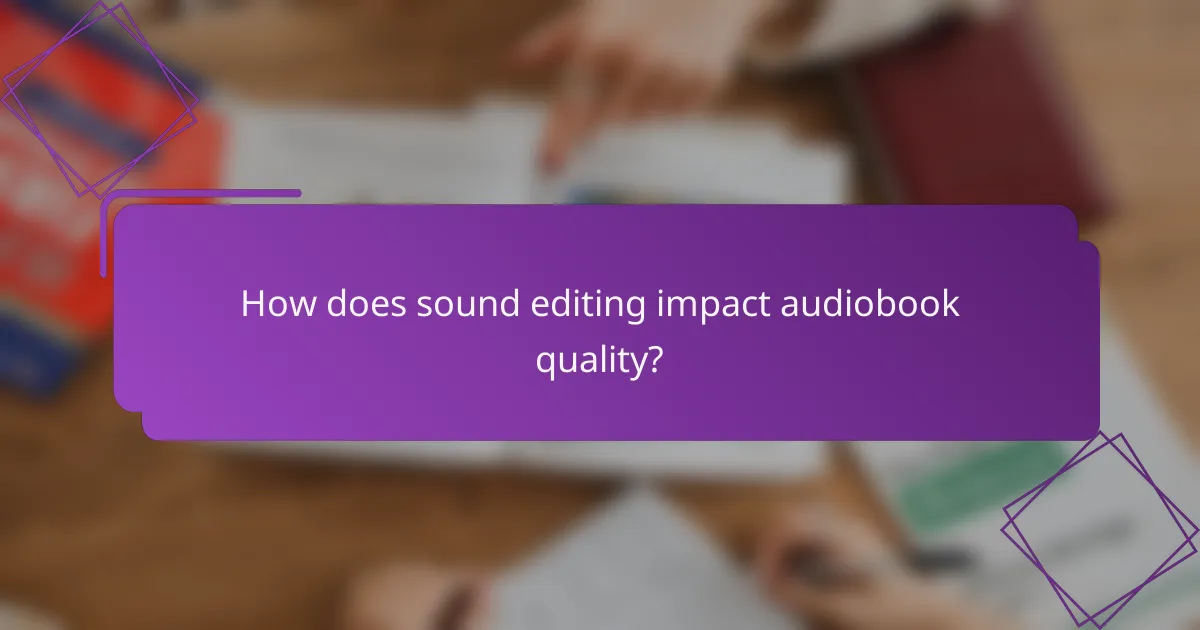 How does sound editing impact audiobook quality?