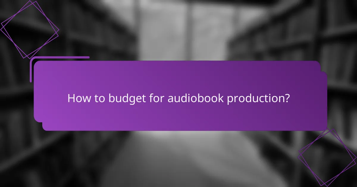 How to budget for audiobook production?