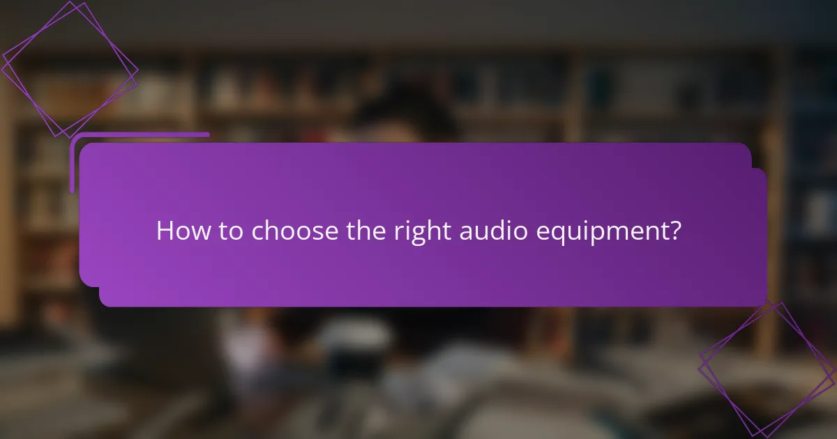 How to choose the right audio equipment?