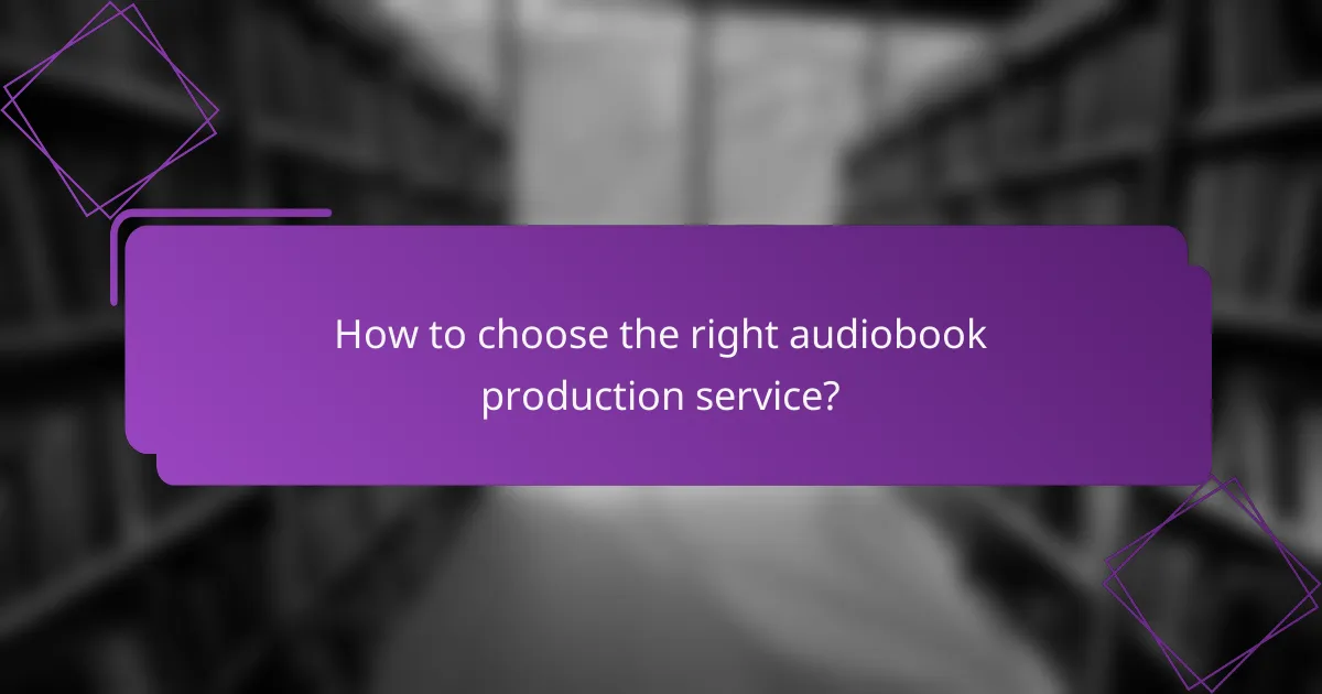 How to choose the right audiobook production service?