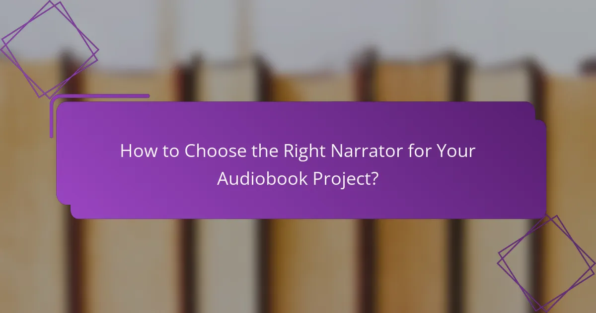 How to Choose the Right Narrator for Your Audiobook Project?