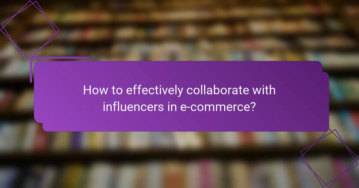How to effectively collaborate with influencers in e-commerce?