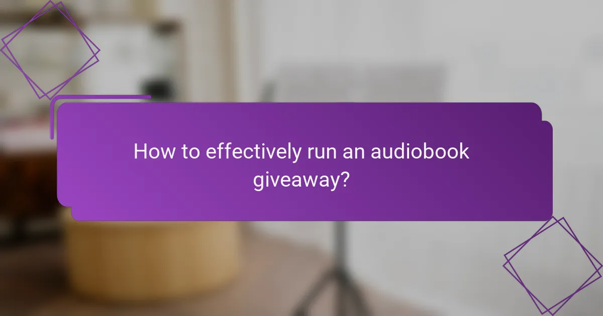 How to effectively run an audiobook giveaway?