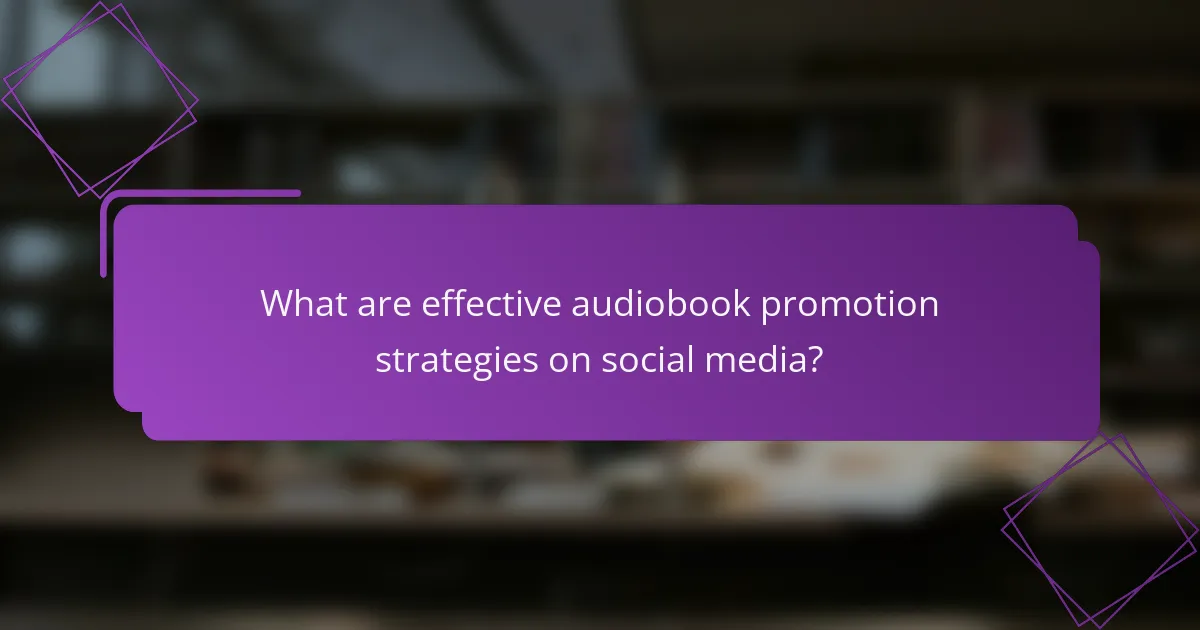 What are effective audiobook promotion strategies on social media?