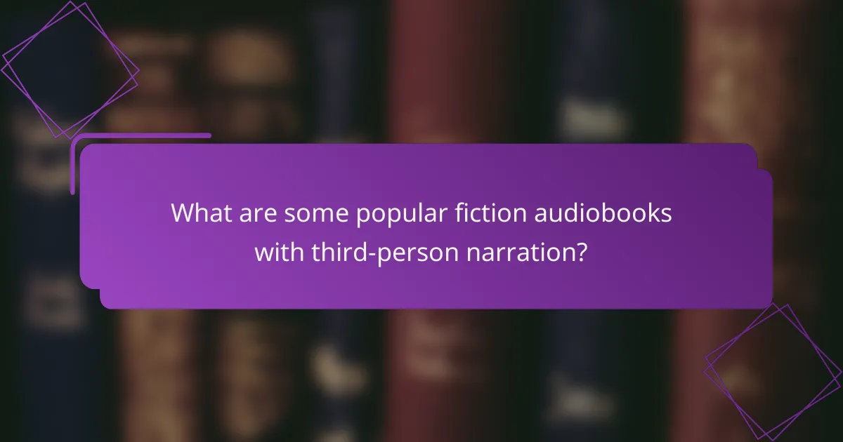 What are some popular fiction audiobooks with third-person narration?