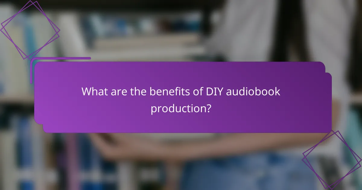 What are the benefits of DIY audiobook production?
