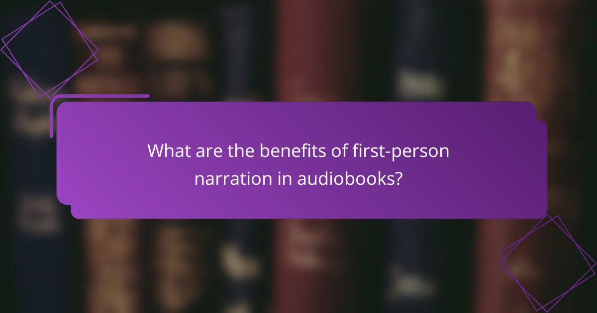 What are the benefits of first-person narration in audiobooks?