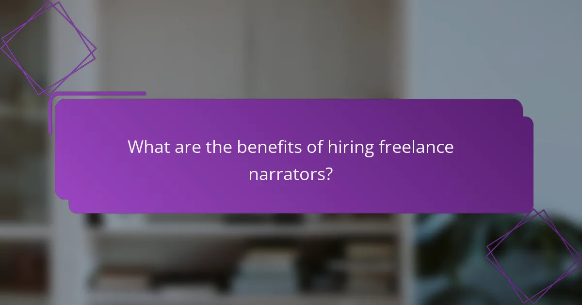 What are the benefits of hiring freelance narrators?