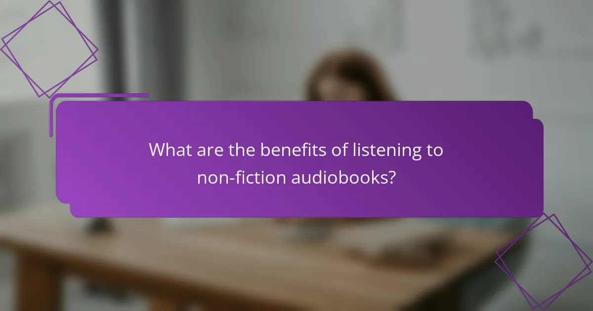 What are the benefits of listening to non-fiction audiobooks?
