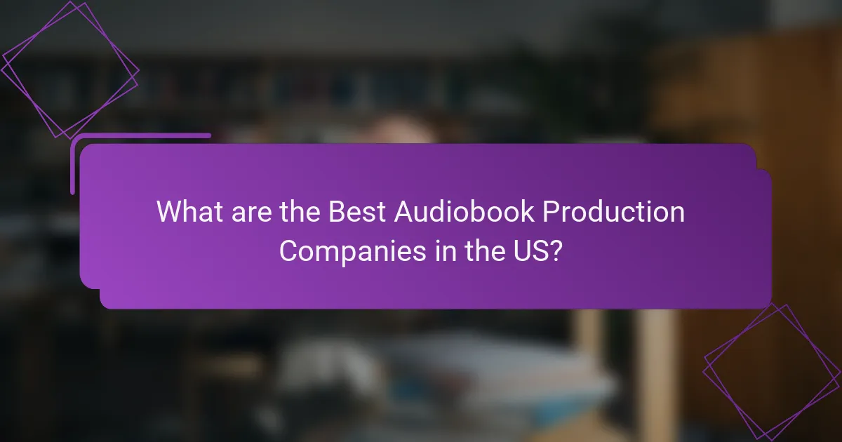 What are the Best Audiobook Production Companies in the US?