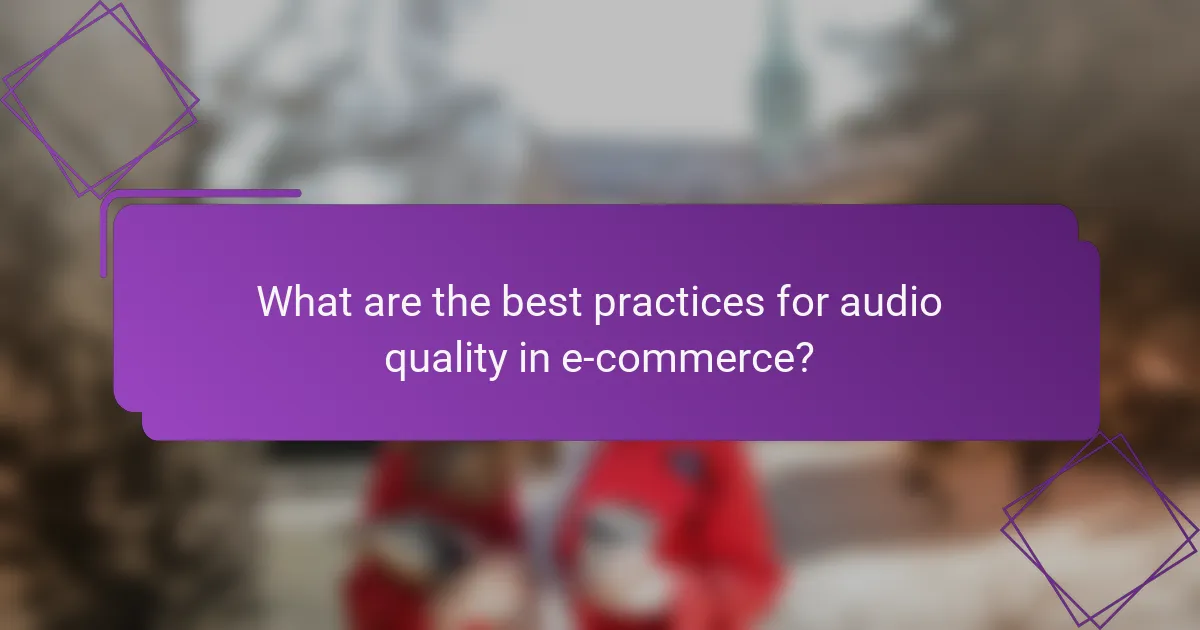 What are the best practices for audio quality in e-commerce?