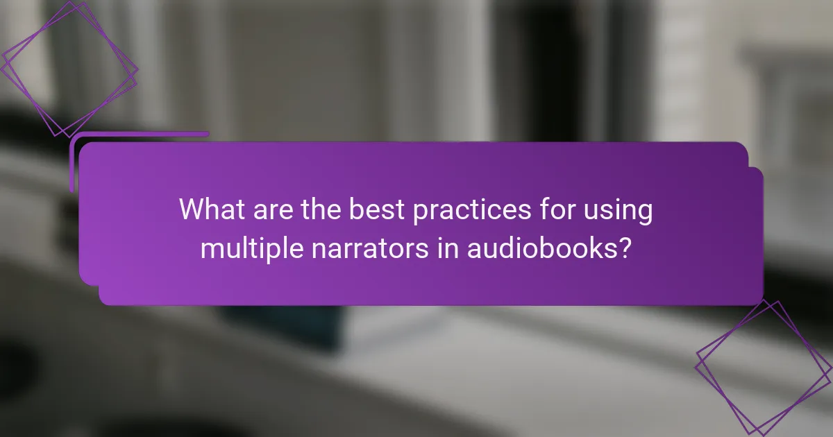 What are the best practices for using multiple narrators in audiobooks?