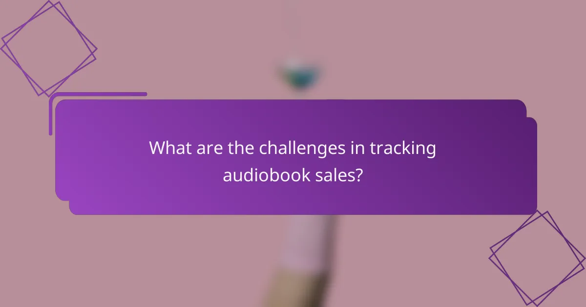 What are the challenges in tracking audiobook sales?