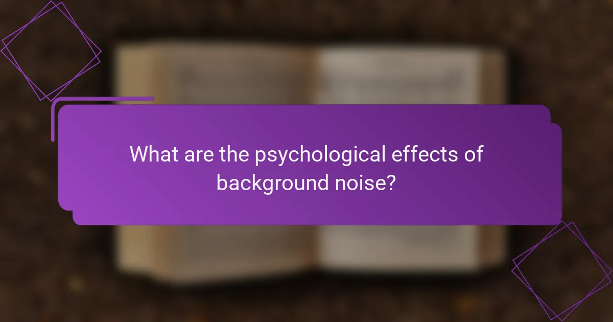 What are the psychological effects of background noise?