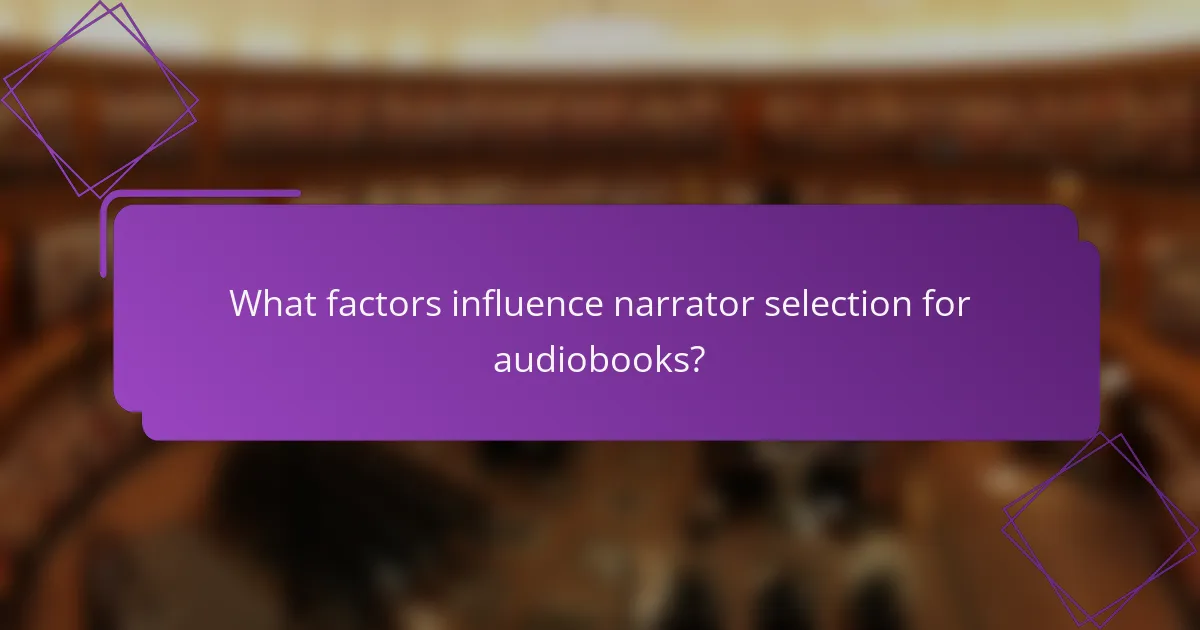 What factors influence narrator selection for audiobooks?