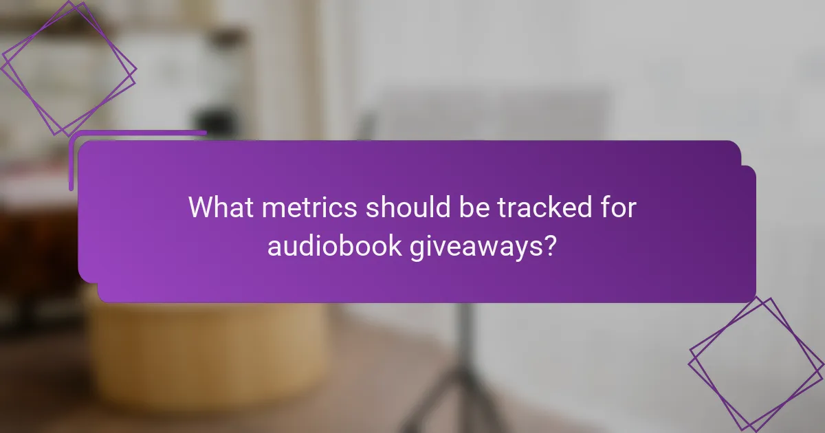 What metrics should be tracked for audiobook giveaways?