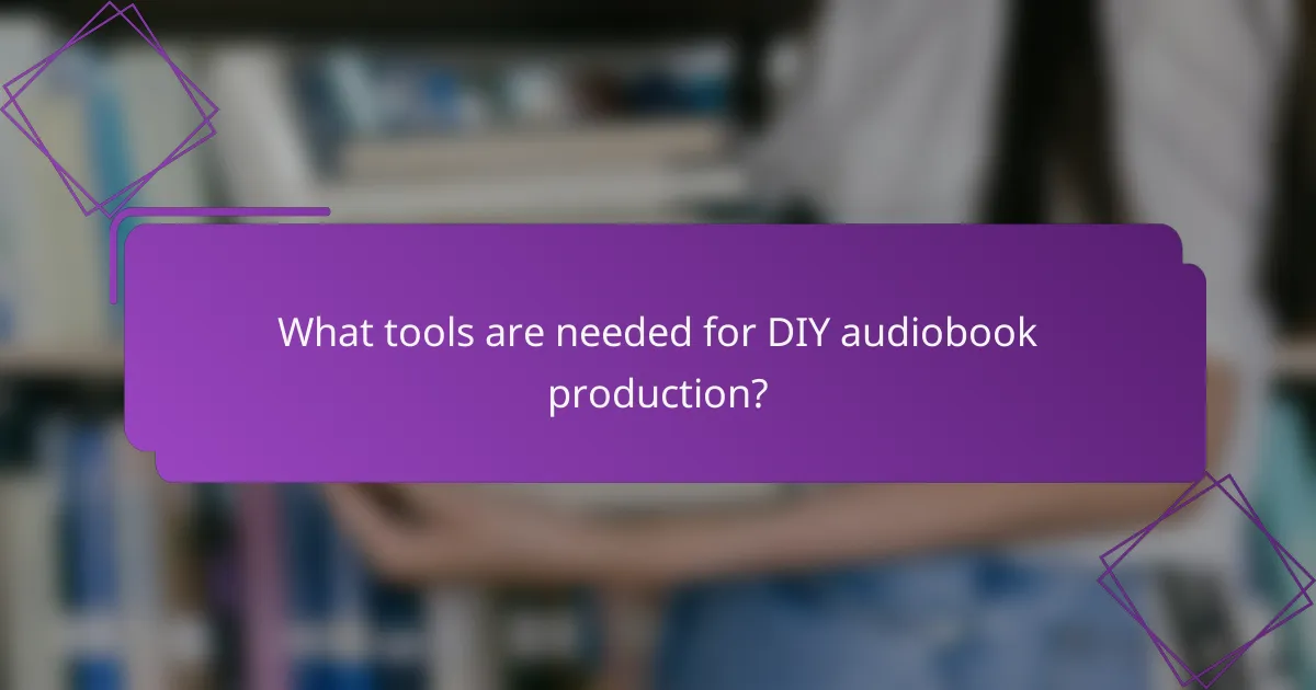 What tools are needed for DIY audiobook production?