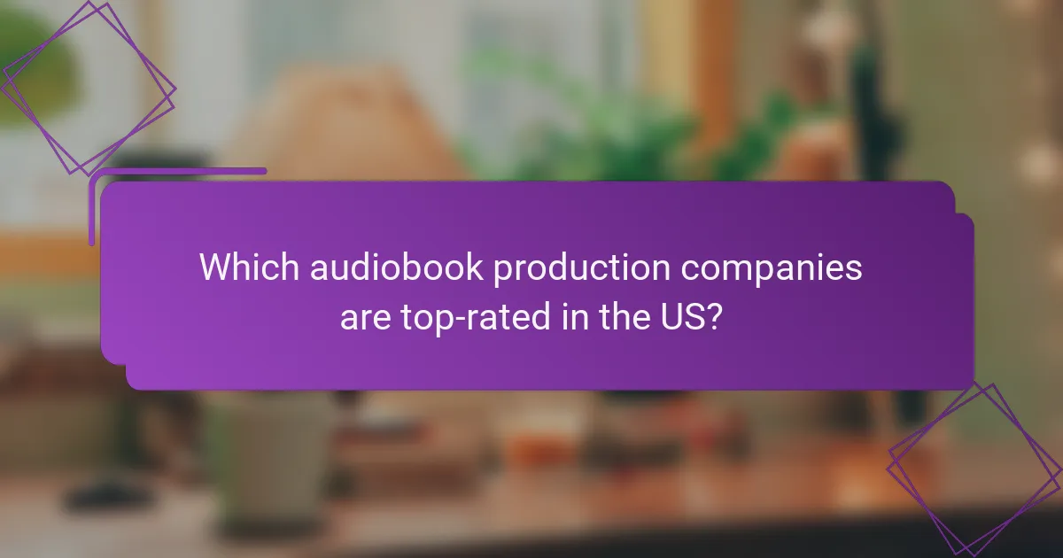 Which audiobook production companies are top-rated in the US?