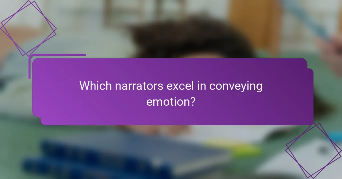 Which narrators excel in conveying emotion?