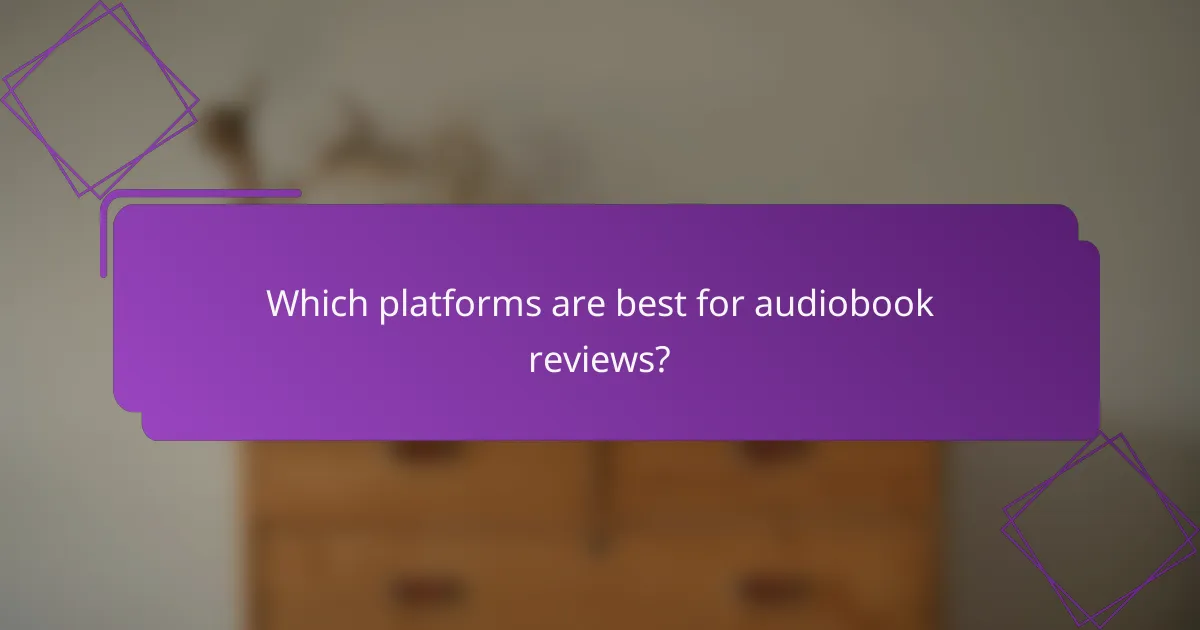 Which platforms are best for audiobook reviews?